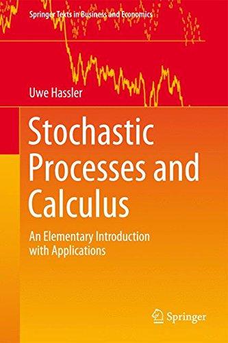 Stochastic Processes and Calculus: An Elementary Introduction with Applications (Springer Texts in Business and Economics)