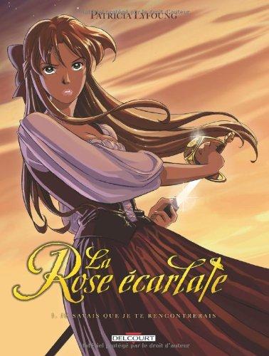 La rose écarlate. Vol. 1. Je savais que je te rencontrerais