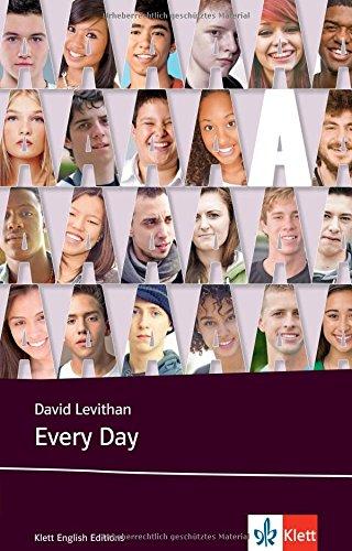 Every Day: Schulausgabe für das Niveau B2, ab dem 6. Lernjahr. Ungekürzer englischer Originaltext mit Annotationen (Klett English Editions - Young Adult Literature)