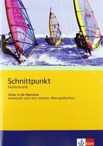 Schnittpunkt Mathematik. Sicher in die Oberstufe. Arbeitsheft nach dem mittleren Bildungsabschluss. mit Musterlösungen