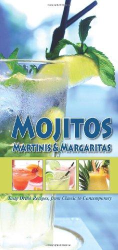 Mojitos, Martinis & Margaritas: Tasty Drink Recipes, from Classic to Contemporary