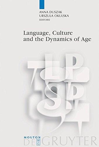 Language, Culture and the Dynamics of Age (Language, Power and Social Process [LPSP], Band 28)