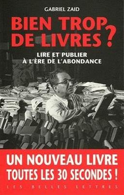 Bien trop de livres ? : lire et publier à l'ère de l'abondance