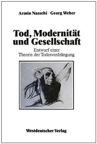 Tod, Modernität und Gesellschaft: Entwurf einer Theorie der Todesverdrängung