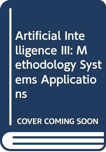 Artificial Intelligence III: Methodology Systems Applications (Artificial Intelligence: International Conference Proceedings - AIMSA)