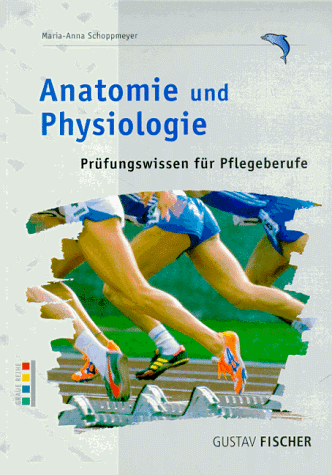 Anatomie und Physiologie. Prüfungswissen für Pflegeberufe