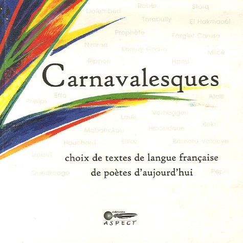 Carnavalesques : choix de textes de langue française de poètes d'aujourd'hui