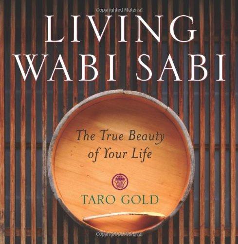 Living Wabi Sabi: The True Beauty of Your Life