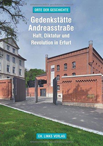 Gedenkstätte Andreasstraße: Haft, Diktatur und Revolution in Erfurt