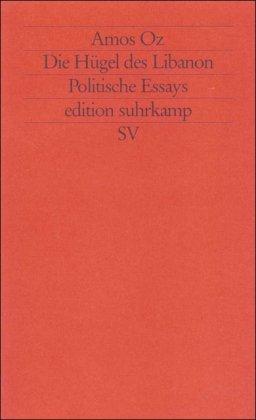 Die Hügel des Libanon: Politische Essays (edition suhrkamp)