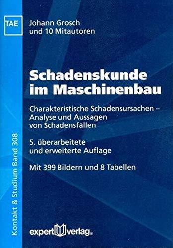 Schadenskunde im Maschinenbau: Charakteristische Schadensursachen – Analyse und Aussagen von Schadensfällen