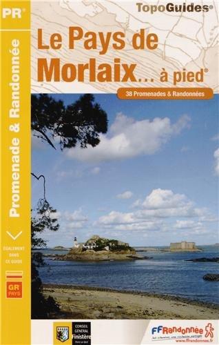 Le pays de Morlaix... à pied : 38 promenades & randonnées