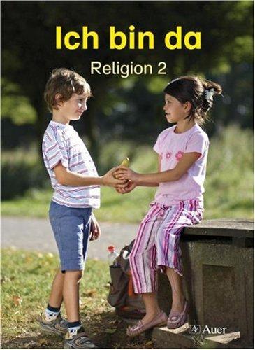 Ich bin da - Religionsbuch, Neuausgabe. Ausgabe neue Rechtschreibung: Schulbuch für den katholischen Religionsunterricht - Ausgabe NRW