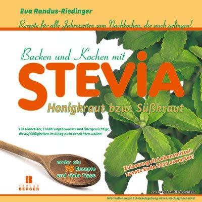 Backen und Kochen mit Stevia: Rezepte zum Nachkochen, die auch gelingen