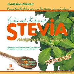 Backen und Kochen mit Stevia: Rezepte zum Nachkochen, die auch gelingen