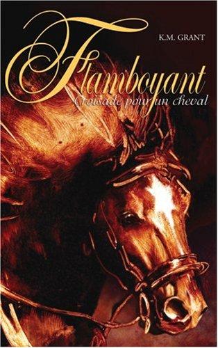 Flamboyant : croisade pour un cheval. Vol. 1