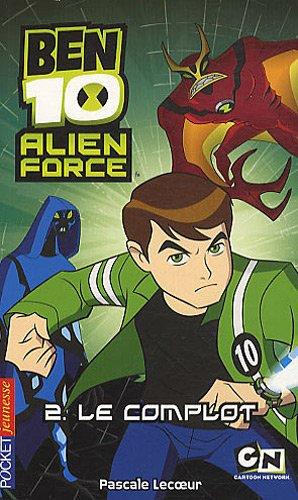 Ben 10 Alien Force. Vol. 2. Le complot