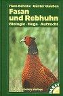 Fasan und Rebhuhn. Biologie, Hege, Aufzucht