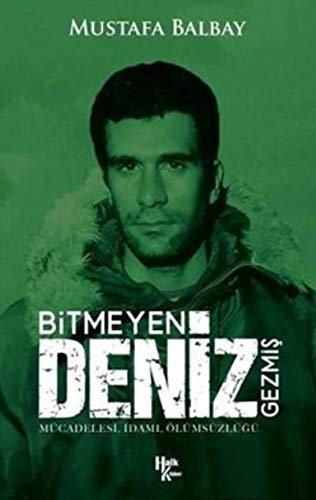 Bitmeyen Deniz Gezmis: Mücadelesi - Idami - Ölümsüzlügü: Mücadelesi, İdamı, Ölümsüzlüğü