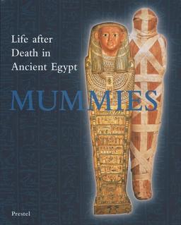 Mummies: Life and Death in Ancient Egypt: Life After Death in Ancient Egypt (Art & Design)