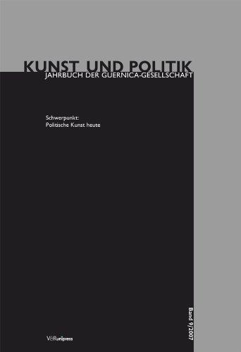 Kunst und Politik. Jahrbuch der Guernica-Gesellschaft: Schwerpunkt: Politische Kunst Heute