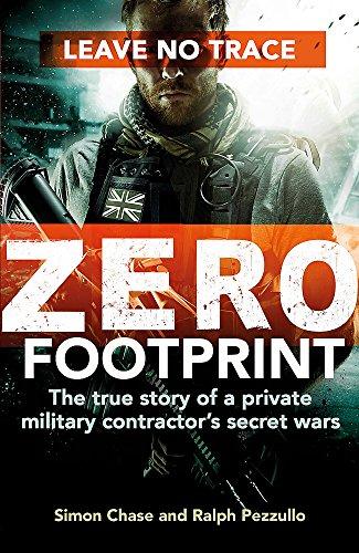 Zero Footprint: The true story of a private military contractor’s secret wars in the world’s most dangerous places