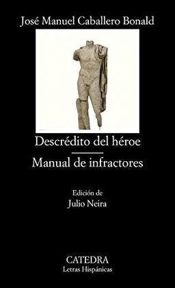 Descrédito del héroe ; Manual de infractores (Letras Hispánicas)