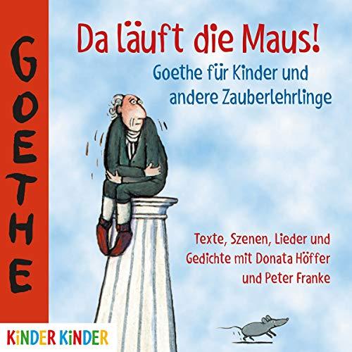 Da Läuft die Maus! Goethe Für Kinder und Andere