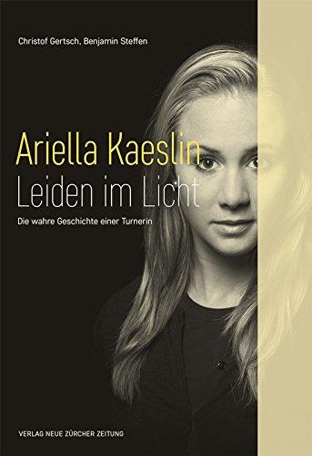 Ariella Kaeslin - Leiden im Licht: Die wahre Geschichte einer Turnerin