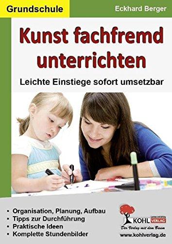 Kunst fachfremd unterrichten / Grundschule: Leichte Einstiege sofort umsetzbar