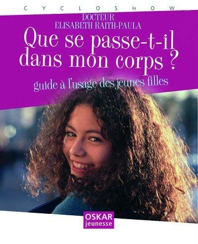 Que se passe-t-il dans mon corps ? : guide à l'usage des jeunes filles