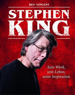 Stephen King: Sein Werk, sein Leben, seine Inspiration