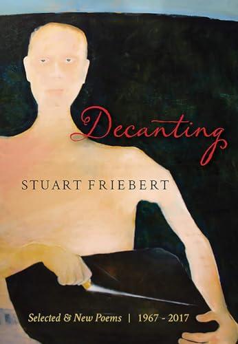 Decanting: Selected & New Poems 1967-2017