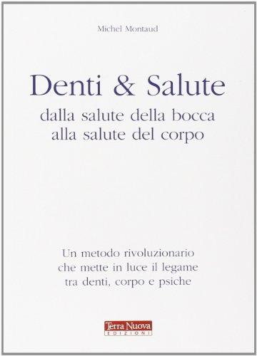 Denti e salute. Dalla salute della bocca alla salute del corpo