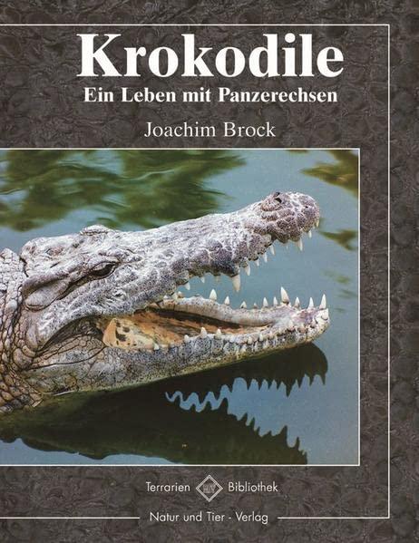 Krokodile: Ein Leben mit Panzerechsen (Terrarien-Bibliothek)