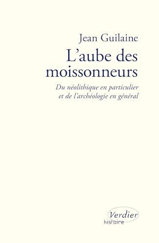 L'aube des moissonneurs : du néolithique en particulier et de l'archéologie en général : entretiens avec Laurence Turetti et Georges Chaluleau