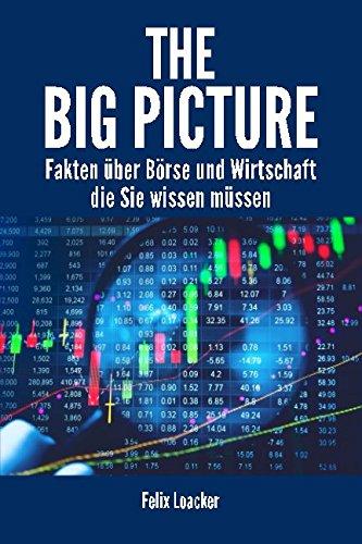 The Big Picture: Fakten über Börse und Wirtschaft die Sie wissen müssen