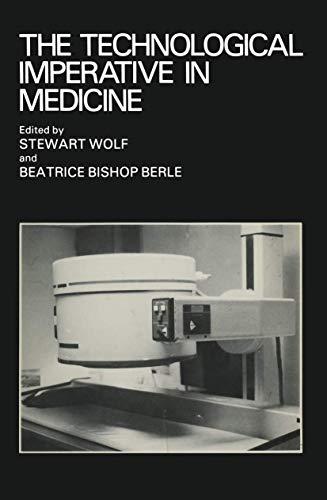 The Technological Imperative in Medicine: Proceedings of a Totts Gap colloquium held June 15–17, 1980 at Totts Gap Medical Research Laboratories, Bangor, Pennsylvania