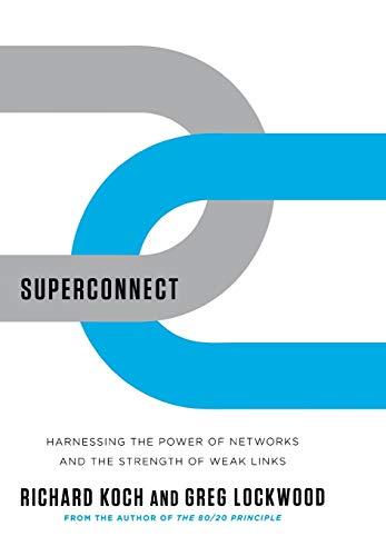 Superconnect: Harnessing the Power of Networks and the Strength of Weak Links