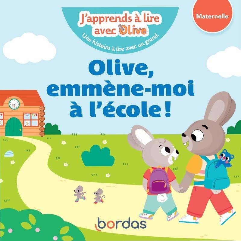 Olive, emmène-moi à l'école ! : maternelle