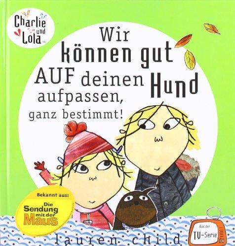 Charlie und Lola: Wir können gut auf deinen Hund aufpassen, ganz bestimmt!