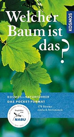 Welcher Baum ist das?: Bäume, Sträucher, Ziergehölze (Kosmos-Naturführer Basics)