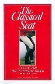 The Classical Seat: A Guide for the Everyday Rider