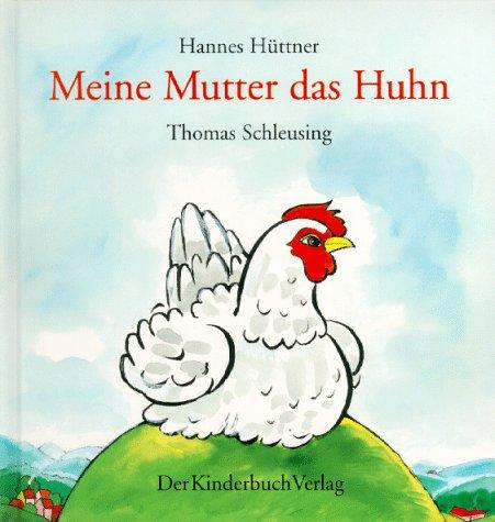 Meine Mutter, das Huhn