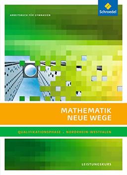 Mathematik Neue Wege SII - Ausgabe 2014 für Nordrhein-Westfalen: Qualifikationsphase Leistungskurs: Arbeitsbuch