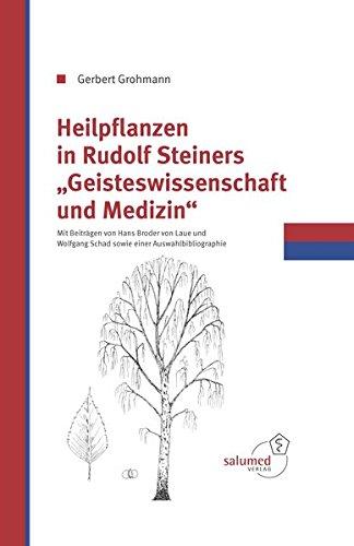 Heilpflanzen in Rudolf Steiners Geisteswissenschaft und Medizin