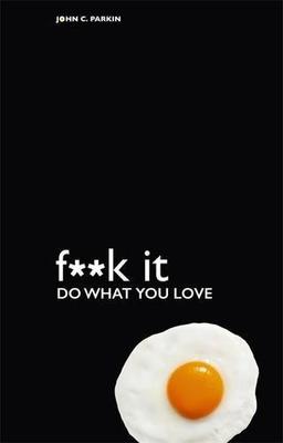 Fuck it: Do What You Love (F**K It)