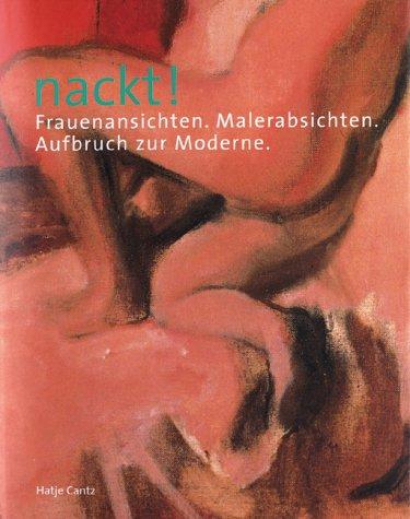 Nackt! Frauenansichten. Aufbruch zur Moderne