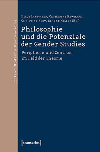 Philosophie und die Potenziale der Gender Studies: Peripherie und Zentrum im Feld der Theorie (Edition Moderne Postmoderne)