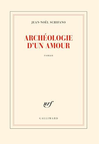 Archéologie d'un amour